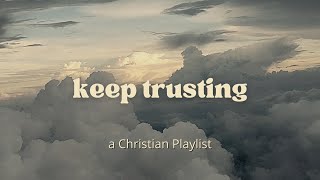 trusting God a Christian playlist [upl. by Catlin96]