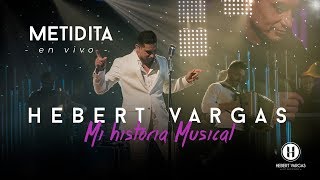 Metidita  Hebert Vargas  quotMi Historia Musicalquot [upl. by Ahsirtap750]