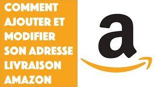 Comment ajouter et modifier son adresse de livraison Amazon [upl. by Dorfman]