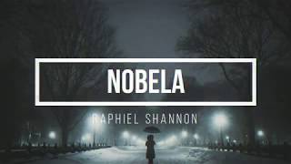 Nobela Lyrics  Raphiel Shannon [upl. by Ezitram224]