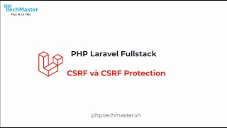 Laravel  CSRF và CSRF Protection  PHP Laravel Fullstack  TechMaster [upl. by Meneau]