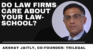 Do Law Firms Care About Your Law School  Akshay Jaitly CoFounder Trilegal [upl. by Nyliret]