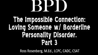 Pt 3 The Impossible Connection Loving Someone w Borderline Personality Disorder See Warning [upl. by Eastlake]