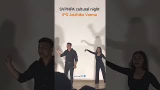 SVPNPA cultural night  Dance IPS Anshika Varma  UPSC  NPA ipsofficer ipsanshikavrma new [upl. by Noneek]