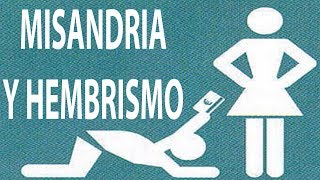 Misandria y misoginia  Odio hacia los hombres ¿Existe la igualdad de género [upl. by Kliment]