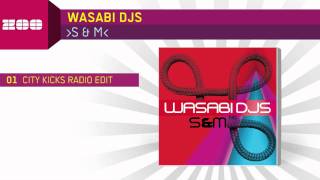 Wasabi DJs  S amp M City Kicks Radio Edit [upl. by Anaylil771]