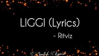 Liggi Lyrics 🎵  Ritviz  Tiktok Trending Song  SANDESH LYRICAL [upl. by Wootan]