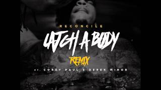 Reconcile  Catch A Body Remix ft Derek Minor Corey Paul [upl. by Aniretak437]