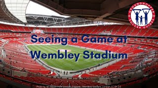 Seeing a Game at Wembley Stadium [upl. by Elesig]