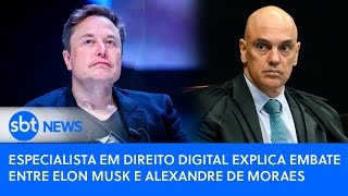 Especialista em direito digital explica embate entre Elon Musk e Alexandre de Moraes [upl. by Anaigroeg]