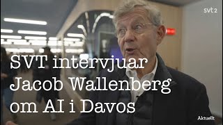 SVT intervjuar Jacob Wallenberg om AI i Davos [upl. by Enyrat452]