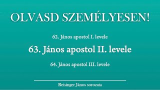 OLVASD SZEMÉLYESEN 63 János második levele – A Biblia 66 könyve Reisinger Jánossal [upl. by Vine]