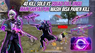 40 KILL SOLO VS SQUAD FULL UNGU  TEORI MAIN SANTAI PANEN KILL  FREE FIRE INDONESIA [upl. by Agamemnon533]