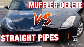 Muffler Delete VS Straight Pipes Nissan 350z 35L V6 [upl. by Trevlac]