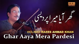 Ghar Aaya Mera Pardesi  Violin amp Dhol  Raees Ahmad Khan Violinist amp Liaqat Ali Khan Dhol Master [upl. by Tebazile808]