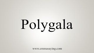 How To Say Polygala [upl. by Neitsirhc677]