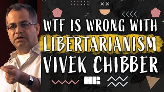 What is Wrong with Libertarianism  Vivek Chibber  Capitalism and Marxism [upl. by Neils]