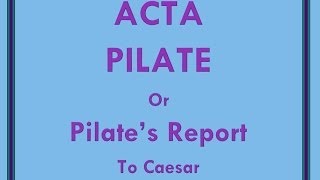 Acta Pilate Pilates Report to Caesar of the Crucifixion of Jesus [upl. by Hofmann]