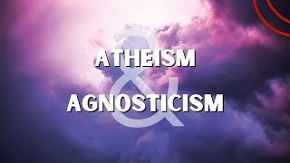 The Difference Between Atheism and Agnosticism [upl. by Sedecrem]