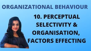 10 Perceptual Selectivity amp Organization Factors Effecting OB [upl. by Deibel338]