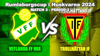 Fotbollscup i Huskvarna 2024  Match 3 Vetlanda FF Mix  Trollhättan IF Period 2  SimRäv [upl. by Corsetti]