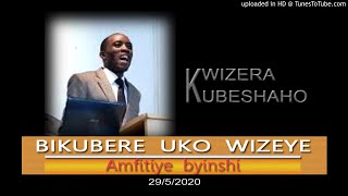 BIKUBERE UKO WIZEYE ¦ Amfitiye byinshi  Pastor UWAMBAJE Emmanuel  2952020 [upl. by Scarface574]