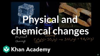 Physical and chemical changes  Chemical reactions  High school chemistry  Khan Academy [upl. by Assirhc]