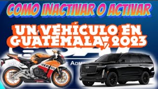 Como Inactivar o Activar vehiculos En Guatemala SAT 2023 [upl. by Archangel]