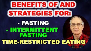 Benefits of and Strategies for Fasting Intermittent Fasting and Time Restricted Eating [upl. by Llennoj]