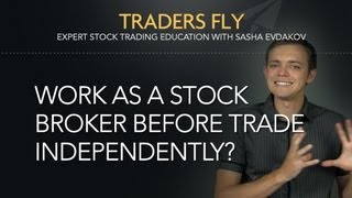 Should You Work as a Stock Broker Before You Become an Independent Trader [upl. by Elocal]