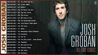 Josh Groban Best Songs Of Playlist 2021  Josh Groban Greatest Hits Full Album [upl. by Thilda]