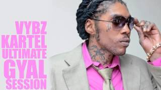 Vybz Kartel MIx 2002  2014 VYBZ KARTEL – GYAL SESSION ULTIMATE COLLECTION [upl. by Gratt]