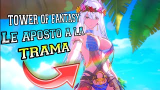 🔥TOWER OF FANTASY SE VOLVIO BUENO DE GOLPE LE APOSTO A LA TRAMA😦🍑 [upl. by Rider]