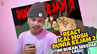 Dunia Kejam 2  Ical Mosh REACTION INDONESIA  BOLEH KAJI INI TRACK❗ [upl. by Atalaya]