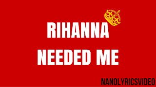 Rihanna  Needed Me Lyrics [upl. by Yerdna]