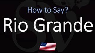 How to Pronounce Rio Grande  Spanish amp English pronunciation [upl. by Flinn]