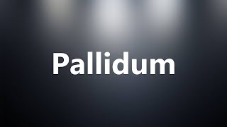 Pallidum  Medical Meaning and Pronunciation [upl. by Aletha364]