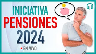 INICIATIVA A PENSIONES 2024 [upl. by Vaules]