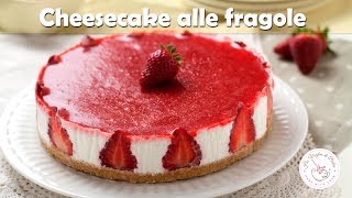 CHEESECAKE ALLE FRAGOLE ricetta senza cottura facile da preparare e deffetto [upl. by Tserof]