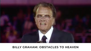 Obstacles to Heaven  Bill Graham Classic Sermon [upl. by Yessej19]