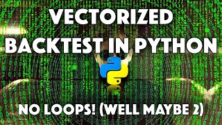 How To Backtest a Trading Strategy in Python using ONLY Vectorization  NO LOOPS [upl. by Ennail]