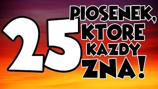 25 PIOSENEK KTÓRE KAŻDY ZNA [upl. by Winnah]