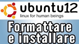 Come formattare un pc e installare Ubuntu 12 [upl. by Dollar]