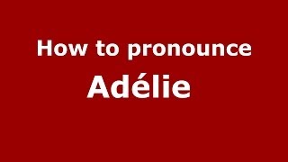 How to pronounce Adélie FrenchFrance  PronounceNamescom [upl. by Amoakuh]