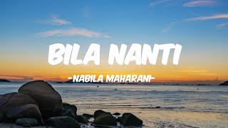 BILA NANTI lirik  Nabila Maharani [upl. by Zennie]