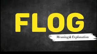 What Does FLOG Means  Meanings And Definitions With Example in ENGLISH [upl. by Russon]