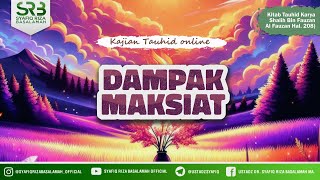 Kitab Tauhid  Dampak Maksiat Terhadap Keimanan  Ustadz Dr Syafiq Riza Basalamah MA [upl. by Adnicul339]