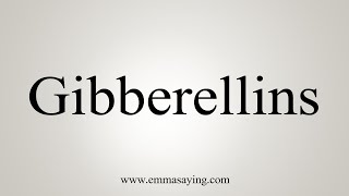 How To Say Gibberellins [upl. by Mulvihill969]