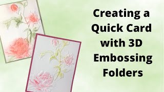 Creating a Quick Card with 3D Embossing Folders [upl. by Jordison]