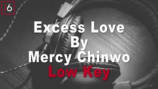 Mercy Chinwo  Excess Love Instrumental Music and Lyrics Low Key [upl. by Aneen]